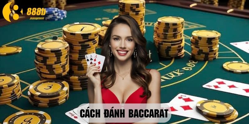 Cách Đánh Baccarat - Kinh Nghiệm Đánh Hay Từ Sân Chơi