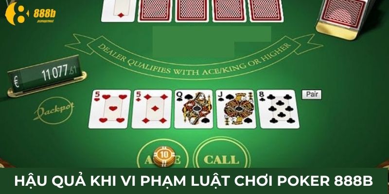 Hậu quả khi vi phạm luật chơi poker 888B