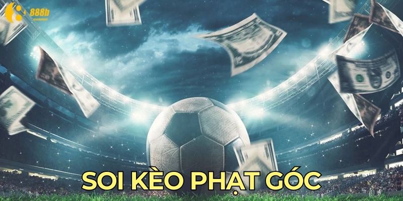 Soi Kèo Phạt Góc 888B - Update Thông Tin Nóng Hổi 2024